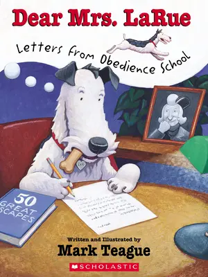 Chère Madame Larue : Lettres de l'école d'obéissance - Dear Mrs. Larue: Letters from Obedience School