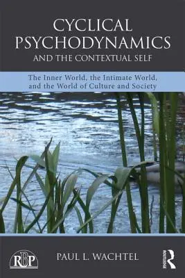 La psychodynamique cyclique et le soi contextuel : le monde intérieur, le monde intime et le monde de la culture et de la société - Cyclical Psychodynamics and the Contextual Self: The Inner World, the Intimate World, and the World of Culture and Society