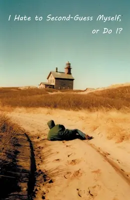 Je déteste me remettre en question, ou est-ce que je le fais ? - I Hate to Second-Guess Myself, or Do I?