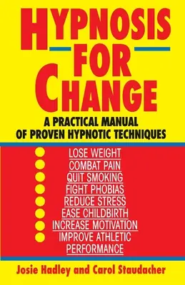 Hypnose pour le changement : Un manuel pratique de techniques hypnotiques éprouvées - Hypnosis for Change: A Practical Manual of Proven Hypnotic Techniques