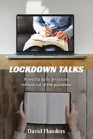 Lockdown Talks - De puissantes dévotions quotidiennes nées de la pandémie - Lockdown Talks - Powerful daily devotions birthed out of the pandemic