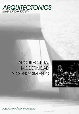 Arquitectura, Modernidad y Conocimiento (Architecture, modernité et connaissance) - Arquitectura, Modernidad y Conocimiento