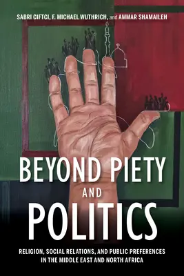Au-delà de la piété et de la politique : Religion, relations sociales et préférences publiques au Moyen-Orient et en Afrique du Nord - Beyond Piety and Politics: Religion, Social Relations, and Public Preferences in the Middle East and North Africa