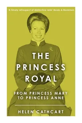 La Princesse Royale : De la princesse Mary à la princesse Anne - The Princess Royal: From Princess Mary to Princess Anne