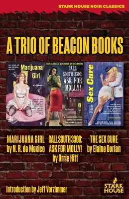 Marijuana Girl / Call South 3300 : Ask for Molly ! / The Sex Cure : A Trio of Beacon Books - Marijuana Girl / Call South 3300: Ask for Molly! / The Sex Cure: A Trio of Beacon Books