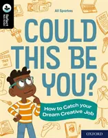 Oxford Reading Tree TreeTops Reflect : Oxford Reading Level 20 : Could This Be You ? - Comment décrocher l'emploi créatif de vos rêves - Oxford Reading Tree TreeTops Reflect: Oxford Reading Level 20: Could This Be You? - How to Catch your Dream Creative Job