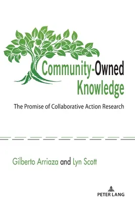 Connaissances appartenant à la communauté : La promesse de la recherche-action collaborative - Community-Owned Knowledge: The Promise of Collaborative Action Research