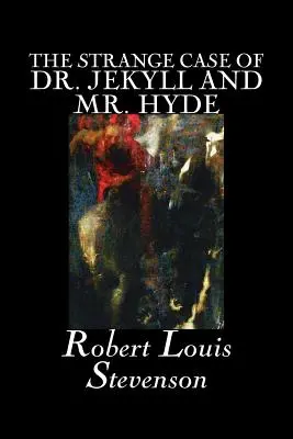 The Strange Case of Dr. Jekyll and Mr. Hyde par Robert Louis Stevenson, Fiction, Classique, Fantastique, Horreur, Littéraire - The Strange Case of Dr. Jekyll and Mr. Hyde by Robert Louis Stevenson, Fiction, Classics, Fantasy, Horror, Literary