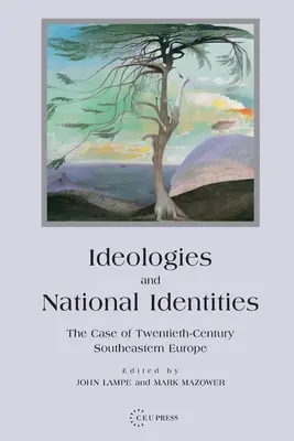 Idéologies et identités nationales : The Case of Twentieth-Century Southeastern Europe (Le cas de l'Europe du Sud-Est au XXe siècle) - Ideologies and National Identities: The Case of Twentieth-Century Southeastern Europe