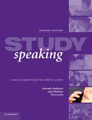 Study Speaking : Un cours d'anglais parlé à des fins académiques - Study Speaking: A Course in Spoken English for Academic Purposes