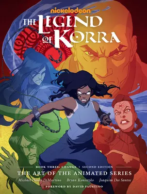 La Légende de Korra : L'art de la série animée--Livre 3 : Change (Deuxième édition) - The Legend of Korra: The Art of the Animated Series--Book Three: Change (Second Edition)