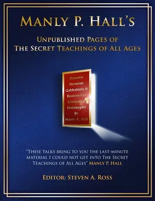 Manly P. Hall Pages inédites des Enseignements secrets de tous les âges - Manly P. Hall Unpublished Pages of The Secret Teachings pf All Ages