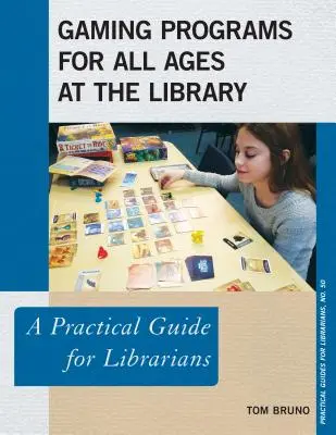 Programmes de jeux pour tous les âges à la bibliothèque : Un guide pratique pour les bibliothécaires - Gaming Programs for All Ages at the Library: A Practical Guide for Librarians