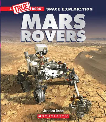 Mars Rovers (un livre vrai : l'exploration spatiale) - Mars Rovers (a True Book: Space Exploration)