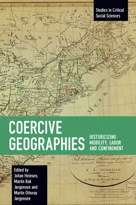 Géographies coercitives : L'historicisation de la mobilité, du travail et de l'enfermement - Coercive Geographies: Historicizing Mobility, Labor and Confinement
