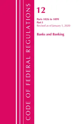 Code of Federal Regulations, Title 12 Banks and Banking 1026-1099, Révisé le 1er janvier 2020 : Partie 1 (Office of the Federal Register (U S )) - Code of Federal Regulations, Title 12 Banks and Banking 1026-1099, Revised as of January 1, 2020: Part 1 (Office of the Federal Register (U S ))