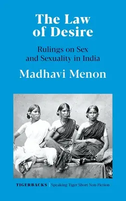 La loi du désir : décisions sur le sexe et la sexualité en Inde - The Law of Desire Rulings on Sex and Sexuality in India