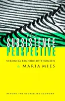 La perspective de la subsistance : Au-delà de l'économie mondialisée - The Subsistence Perspective: Beyond the Globalised Economy