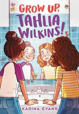 Grandis, Tahlia Wilkins ! - Grow Up, Tahlia Wilkins!