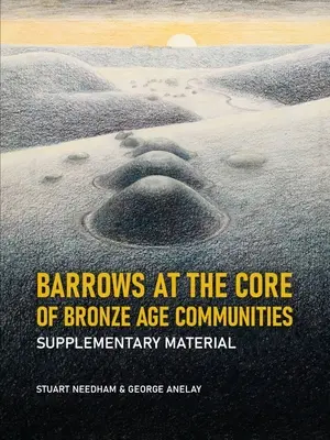 Les tumulus au cœur des communautés de l'âge du bronze : Matériel supplémentaire - Barrows at the Core of Bronze Age Communities: Supplementary Material