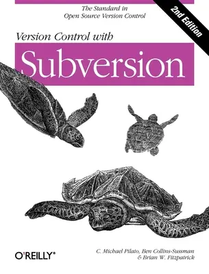 Contrôle de version avec Subversion : Contrôle de version Open Source de nouvelle génération - Version Control with Subversion: Next Generation Open Source Version Control