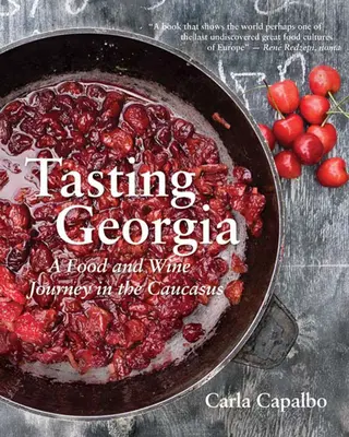 Tasting Georgia : Un voyage gastronomique dans le Caucase avec plus de 70 recettes - Tasting Georgia: A Food and Wine Journey in the Caucasus with Over 70 Recipes