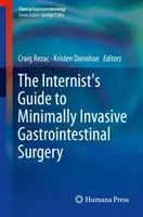 Le guide de l'interniste sur la chirurgie gastro-intestinale mini-invasive - The Internist's Guide to Minimally Invasive Gastrointestinal Surgery
