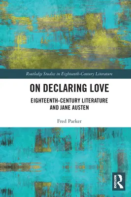 Déclarer l'amour : La littérature du dix-huitième siècle et Jane Austen - On Declaring Love: Eighteenth-Century Literature and Jane Austen