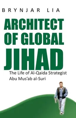 L'architecte du djihad mondial : La vie du stratège d'Al-Qaida Abu Mus'ab Al-Suri - Architect of Global Jihad: The Life of Al-Qaida Strategist Abu Mus'ab Al-Suri