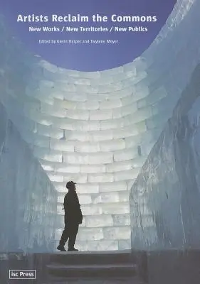 Les artistes se réapproprient les lieux communs : Nouvelles œuvres / Nouveaux territoires / Nouveaux publics - Artists Reclaim the Commons: New Works / New Territories / New Publics