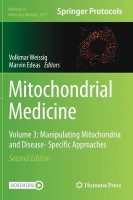 Médecine mitochondriale : Volume 3 : Manipulation des mitochondries et approches spécifiques aux maladies - Mitochondrial Medicine: Volume 3: Manipulating Mitochondria and Disease- Specific Approaches