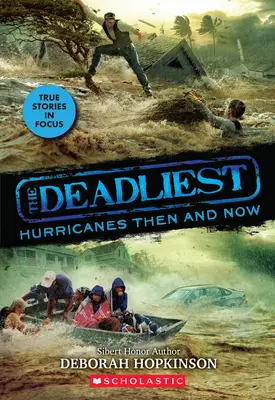 Les ouragans les plus meurtriers d'hier et d'aujourd'hui (les plus meurtriers #2, Scholastic Focus) : Volume 2 - The Deadliest Hurricanes Then and Now (the Deadliest #2, Scholastic Focus): Volume 2