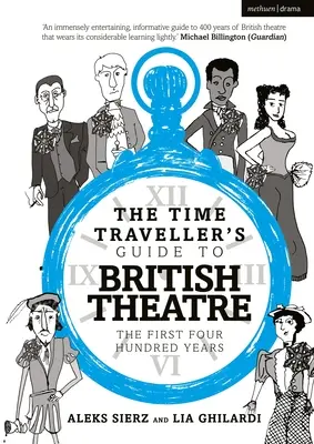 The Time Traveller's Guide to British Theatre : Les quatre cents premières années - The Time Traveller's Guide to British Theatre: The First Four Hundred Years