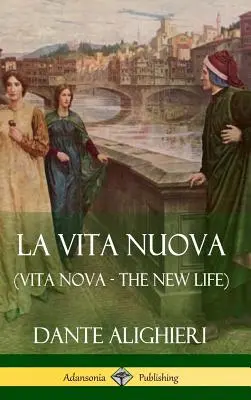 La Vita Nuova (Vita Nova - La nouvelle vie) (Hardcover) - La Vita Nuova (Vita Nova - The New Life) (Hardcover)