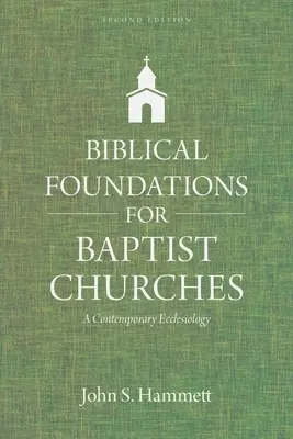 Fondements bibliques pour les églises baptistes : Une ecclésiologie contemporaine - Biblical Foundations for Baptist Churches: A Contemporary Ecclesiology