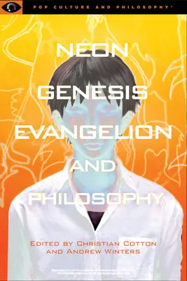 Neon Genesis Evangelion et la philosophie : Cette sensation de synchronisation : Cette sensation de synchronisation - Neon Genesis Evangelion and Philosophy: That Syncing Feeling: That Syncing Feeling