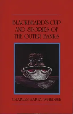 La coupe de Barbe Noire et autres histoires des Outer Banks - Blackbeard's Cup and Other Stories of the Outer Banks