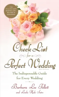 Liste de contrôle pour un mariage parfait, 6e édition : Le guide indispensable pour tous les mariages - Check List for a Perfect Wedding, 6th Edition: The Indispensible Guide for Every Wedding