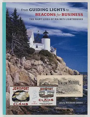 De la lumière aux balises pour les affaires : Les nombreuses vies des phares du Maine - From Guiding Lights to Beacons for Business: The Many Lives of Maine's Lighthouses