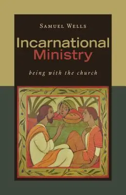 Le ministère incarné : Être avec l'Église - Incarnational Ministry: Being with the Church