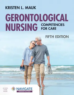Soins infirmiers gérontologiques : Compétences pour les soins - Gerontological Nursing: Competencies for Care