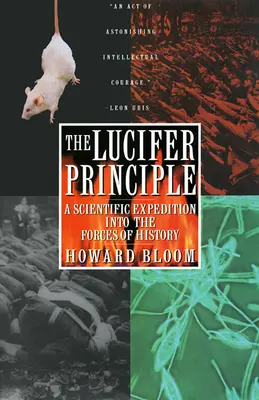 Le principe de Lucifer : Une expédition scientifique dans les forces de l'histoire - The Lucifer Principle: A Scientific Expedition Into the Forces of History