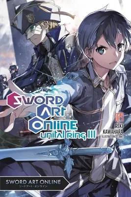 Sword Art Online 24 (Light Novel) : L'Anneau Unital III - Sword Art Online 24 (Light Novel): Unital Ring III