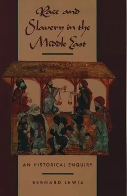 Race et esclavage au Moyen-Orient : Une enquête historique - Race and Slavery in the Middle East: An Historical Enquiry