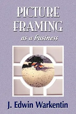 Le cadrage d'images en tant qu'activité commerciale - PICTURE FRAMING as a Business