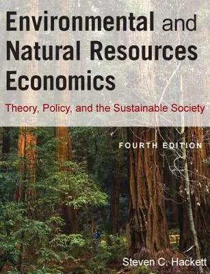Économie de l'environnement et des ressources naturelles : Théorie, politique et société durable - Environmental and Natural Resources Economics: Theory, Policy, and the Sustainable Society