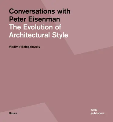 Conversations avec Peter Eisenman : L'évolution du style architectural - Conversations with Peter Eisenman: The Evolution of Architectural Style