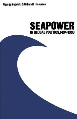 La puissance maritime dans la politique mondiale, 1494-1993 - Seapower in Global Politics, 1494-1993