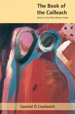 Le livre de la Cailleach : Histoires de la sage guérisseuse - The Book of the Cailleach: Stories of the Wise-Woman Healer
