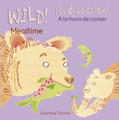 Sauvage ! Mealtime/Qu Locura ! a la Hora de Comer - Wild! Mealtime/Qu Locura! a la Hora de Comer